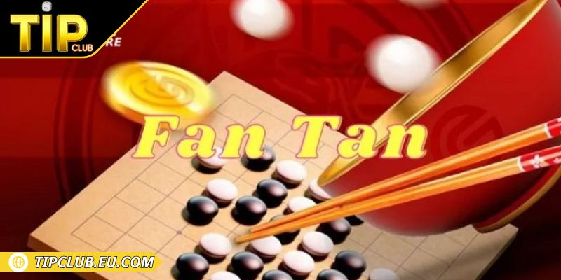 Tổng quan chi tiết về trò chơi Fantan Tipclub