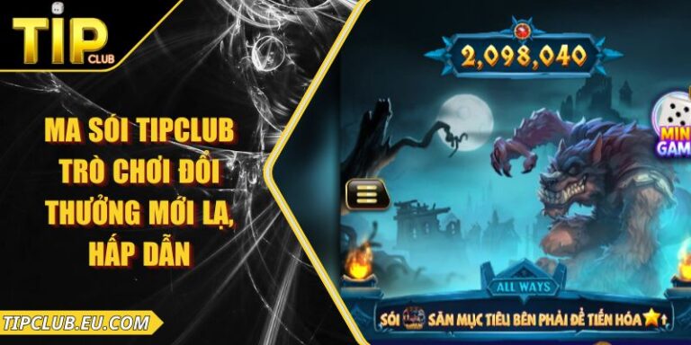 Ma Sói Tipclub - Trò Chơi Đổi Thưởng Mới Lạ, Hấp Dẫn