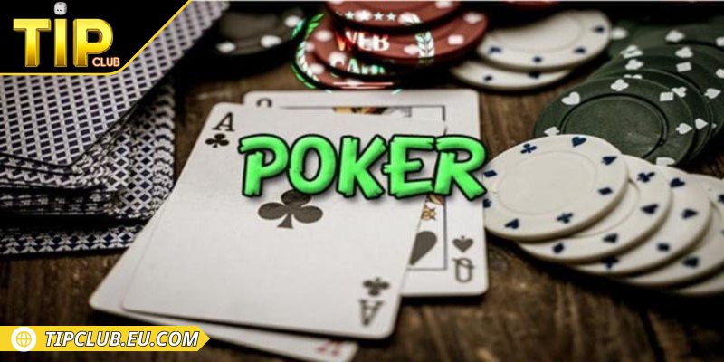 Giới thiệu cơ bản về trò chơi Poker Tipclub