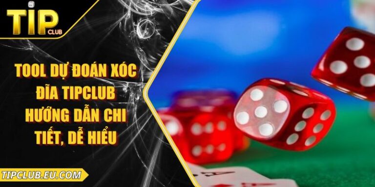Tool Dự Đoán Xóc Đĩa Tipclub – Hướng Dẫn Chi Tiết, Dễ Hiểu 4 Tool Dự Đoán Xóc Đĩa Tipclub – Hướng Dẫn Chi Tiết, Dễ Hiểu