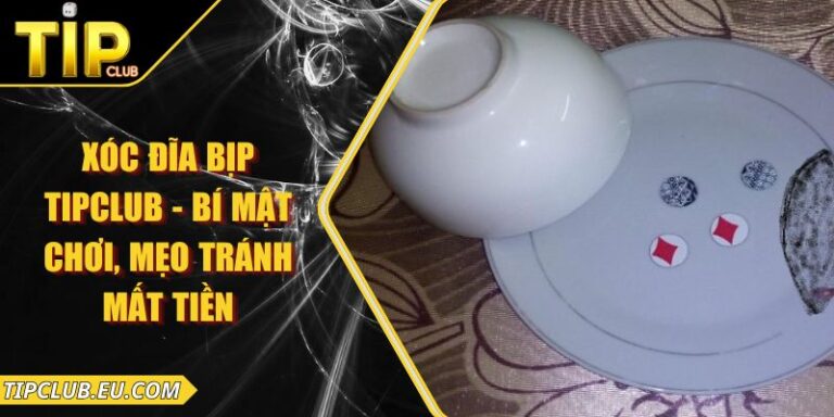 Xóc Đĩa Bịp Tipclub - Bí Mật Chơi, Mẹo Tránh Mất Tiền 6 Xóc Đĩa Bịp Tipclub - Bí Mật Chơi, Mẹo Tránh Mất Tiền