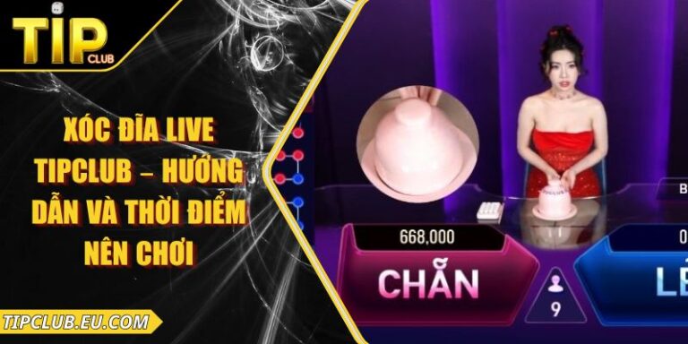 Xóc Đĩa Live Tipclub – Hướng Dẫn Và Thời Điểm Nên Chơi 1 Xóc Đĩa Live Tipclub – Hướng Dẫn Và Thời Điểm Nên Chơi